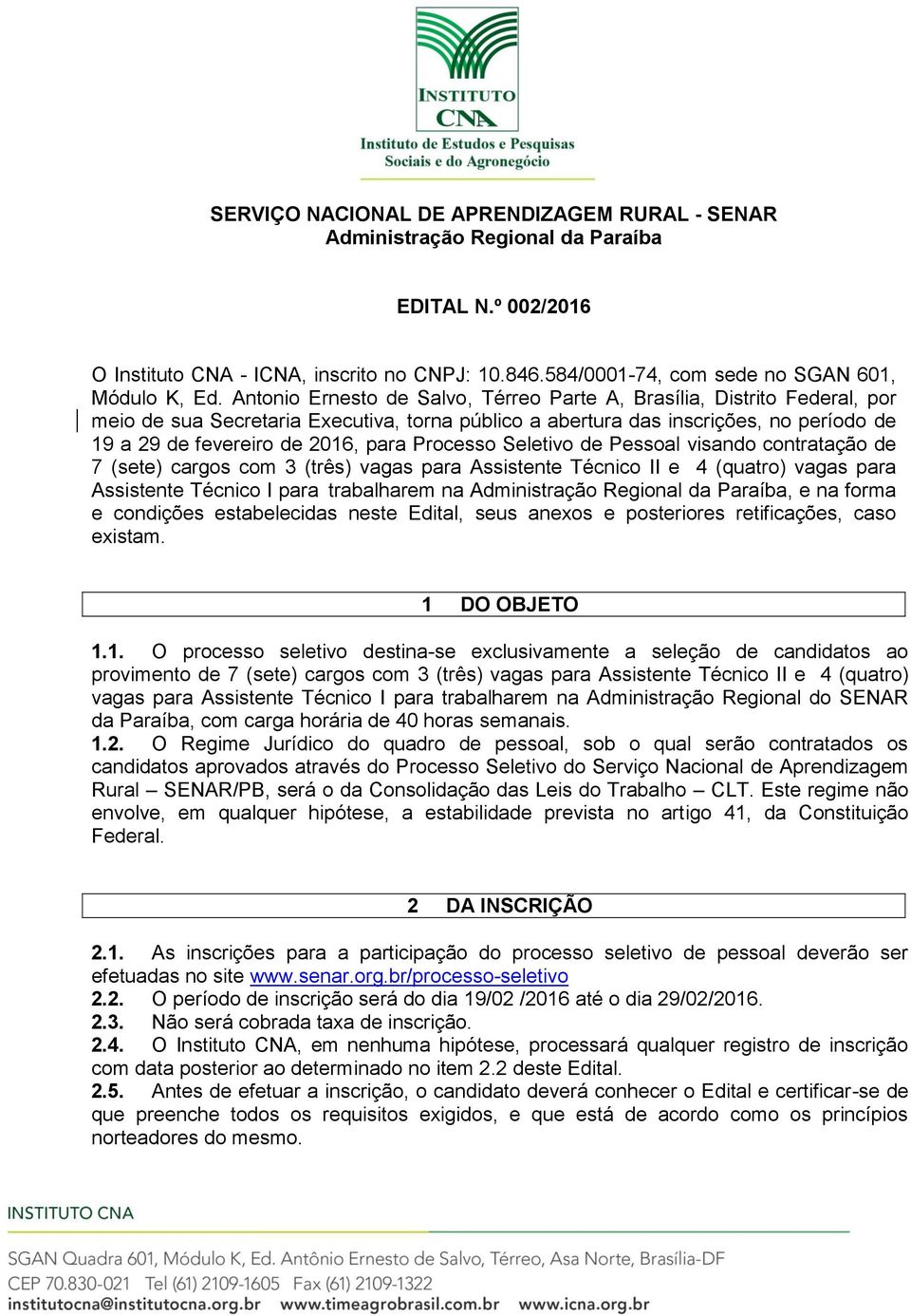 Processo Seletivo de Pessoal visando contratação de 7 (sete) cargos com 3 (três) vagas para Técnico II e 4 (quatro) vagas para Técnico I para trabalharem na Administração Regional da Paraíba, e na