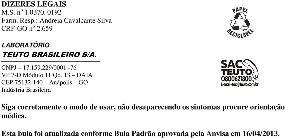 13 DAIA CEP 75132-140 Anápolis GO Indústria Brasileira Siga corretamente o modo de usar, não