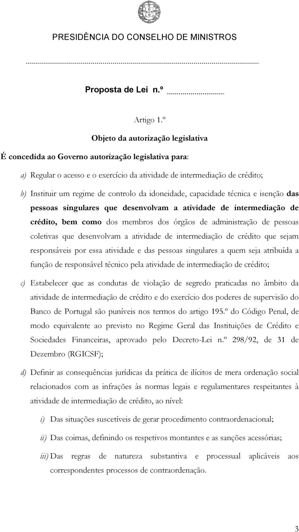 da idoneidade, capacidade técnica e isenção das pessoas singulares que desenvolvam a atividade de intermediação de crédito, bem como dos membros dos órgãos de administração de pessoas coletivas que