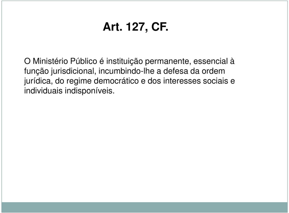 essencial à função jurisdicional, incumbindo-lhe a