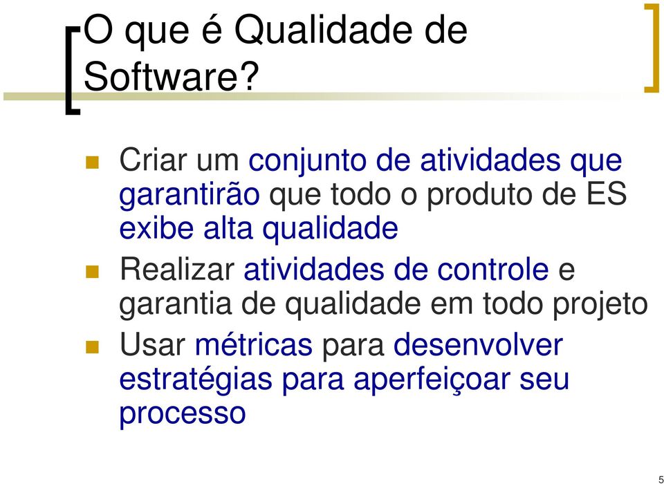 de ES exibe alta qualidade Realizar atividades de controle e