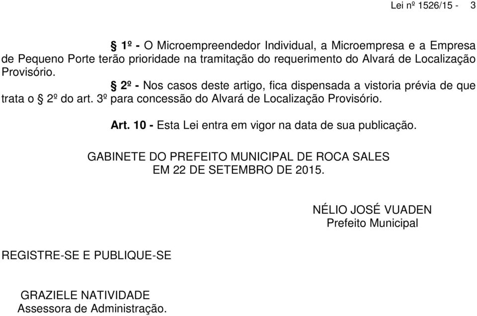 2º - Nos casos deste artigo, fica dispensada a vistoria prévia de que trata o 2º do art.