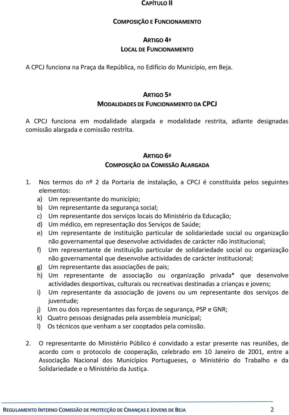 ARTIGO 6º COMPOSIÇÃO DA COMISSÃO ALARGADA 1.