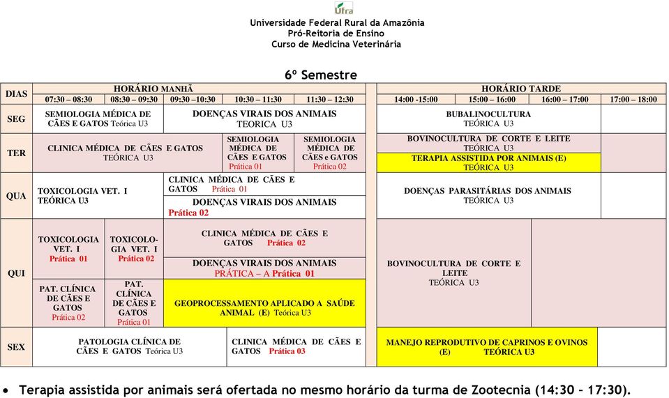 I DOENÇAS VIRAIS DOS ANIMAIS TEORICA U3 SEMIOLOGIA MÉDICA DE CÃES E GATOS SEMIOLOGIA MÉDICA DE CÃES e GATOS BUBALINOCULTURA BOVINOCULTURA DE CORTE E LEITE TERAPIA ASSISTIDA POR ANIMAIS (E) CLINICA