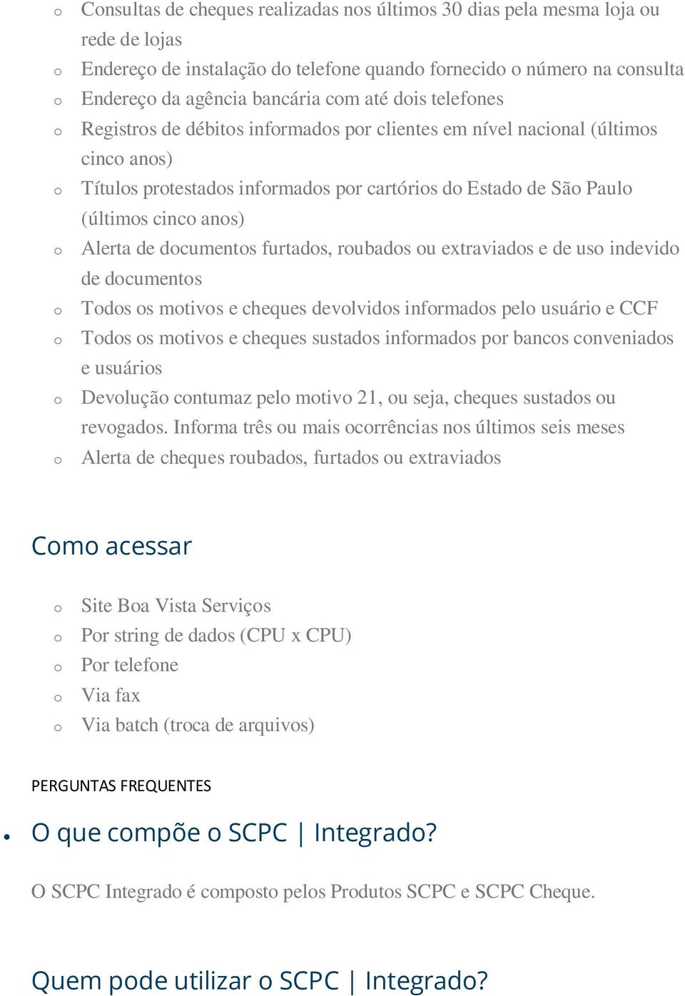 indevid de dcuments Tds s mtivs e cheques devlvids infrmads pel usuári e CCF Tds s mtivs e cheques sustads infrmads pr bancs cnveniads e usuáris Devluçã cntumaz pel mtiv 21, u seja, cheques sustads u