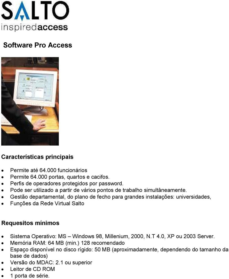 Gestão departamental, do plano de fecho para grandes instalações: universidades, Funções da Rede Virtual Salto Requesitos mínimos Sistema Operativo: MS