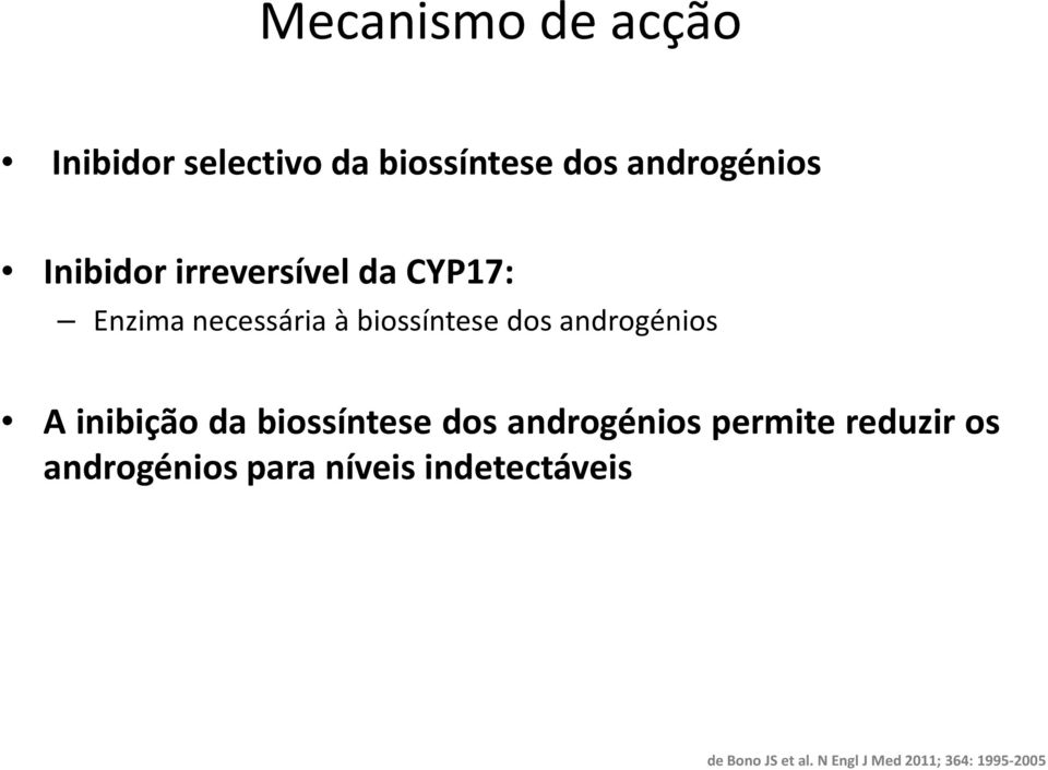 androgénios A inibição da biossíntese dos androgénios permite reduzir os