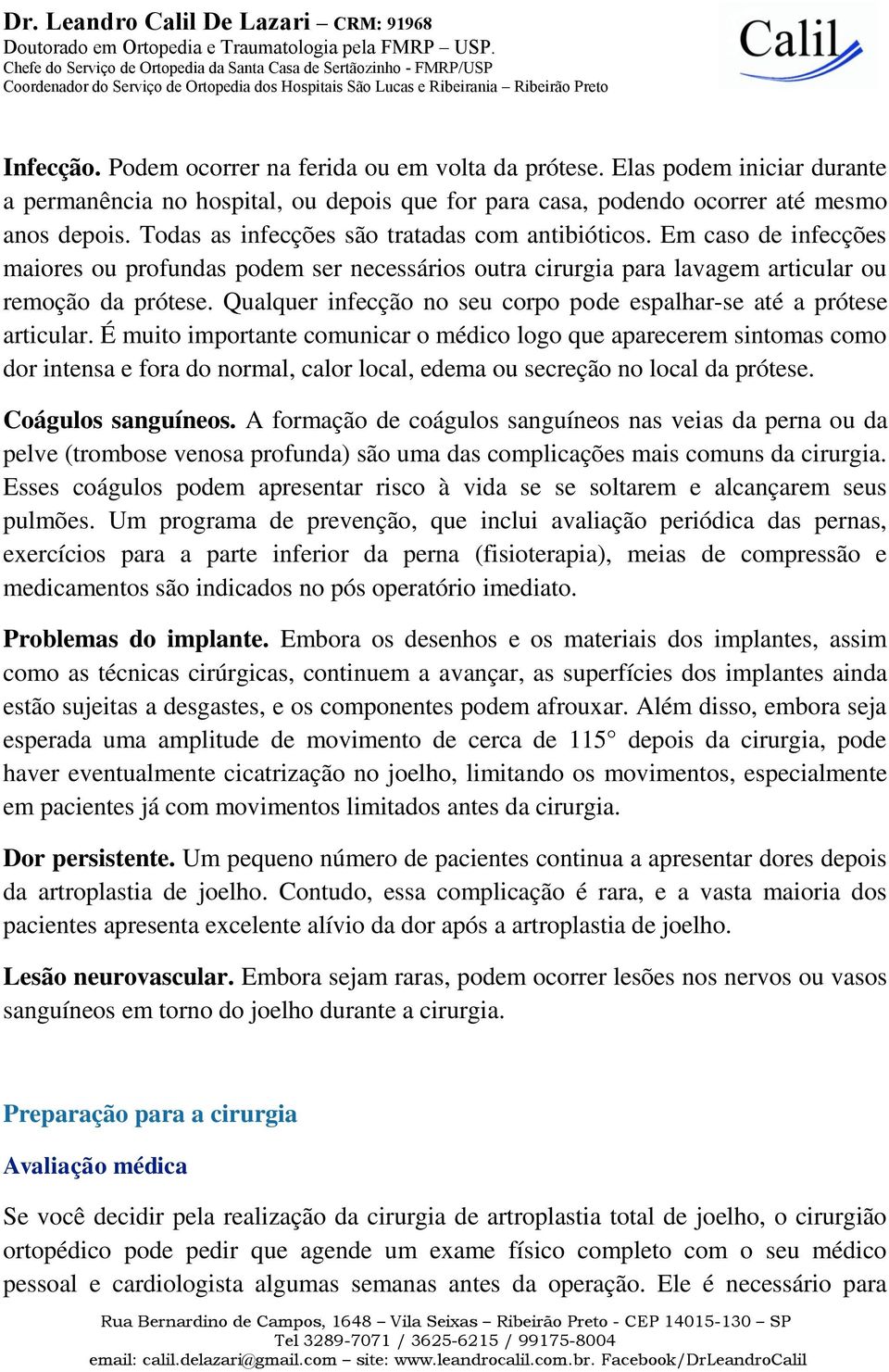 Qualquer infecção no seu corpo pode espalhar-se até a prótese articular.