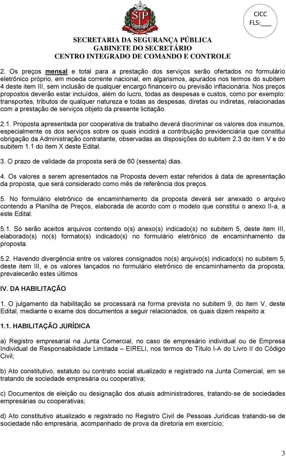 sem inclusão de qualquer encargo financeiro ou previsão inflacionária.