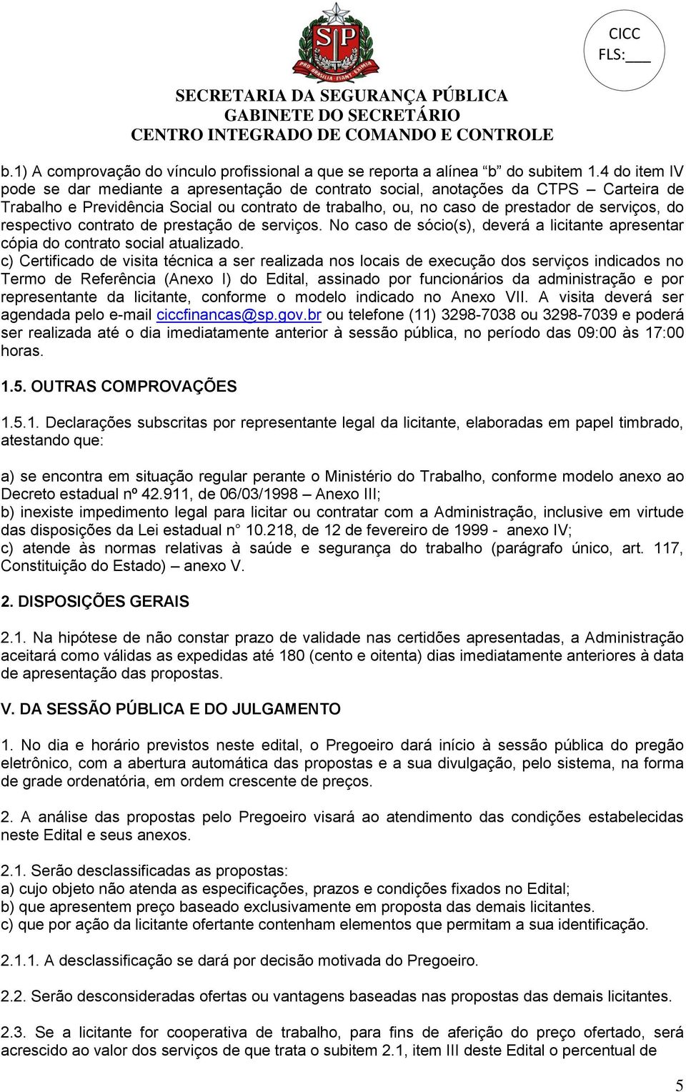 respectivo contrato de prestação de serviços. No caso de sócio(s), deverá a licitante apresentar cópia do contrato social atualizado.