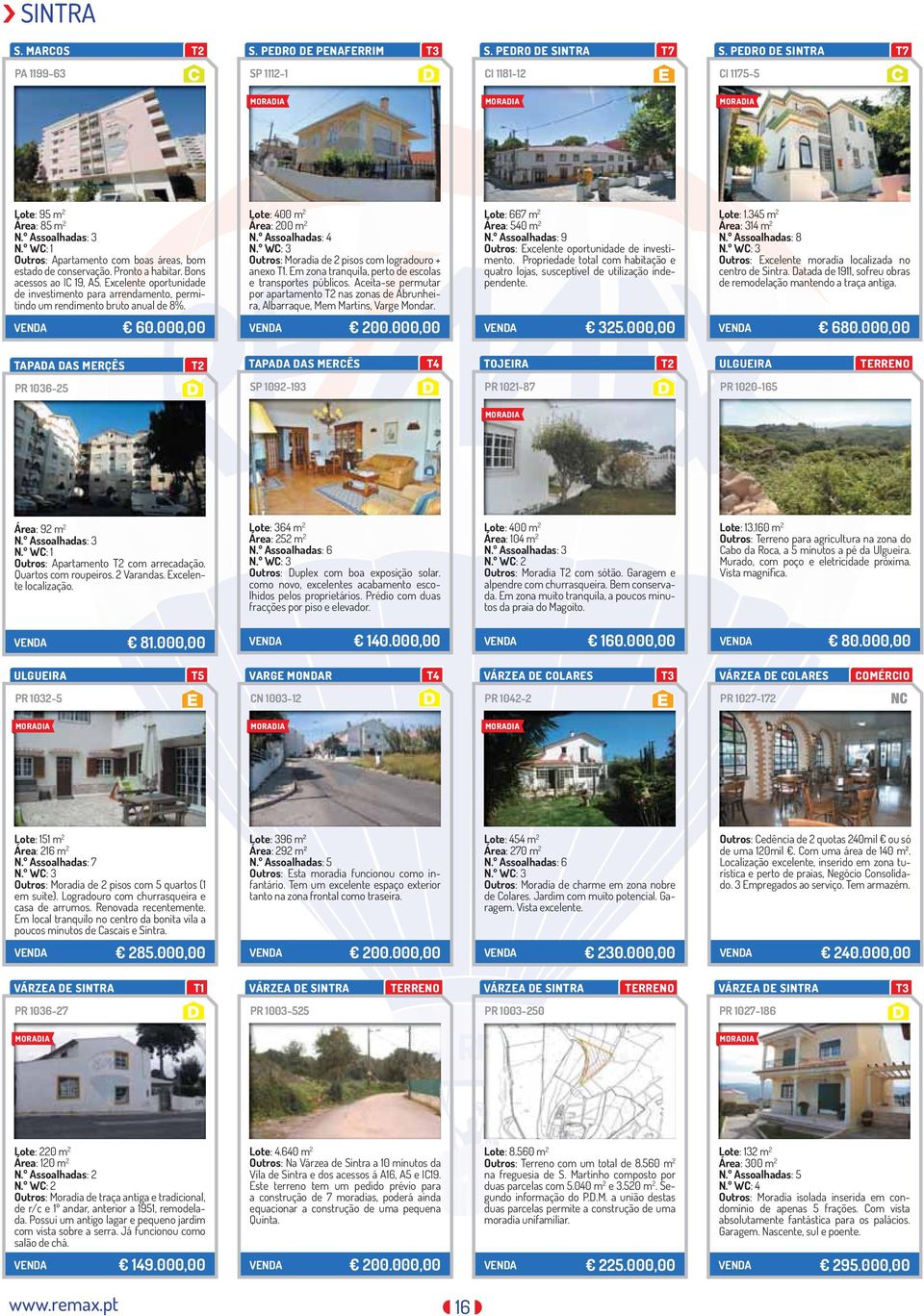 Excelente oportunidade de investimento para arrendamento, permitindo um rendimento bruto anual de 8%. 60.000,00 Lote: 400 m 2 Área: 200 m 2 Outros: Moradia de 2 pisos com logradouro + anexo.