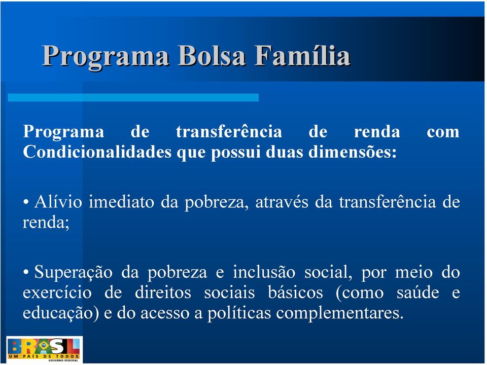 de renda; Superação da pobreza e inclusão social, por meio do exercício de