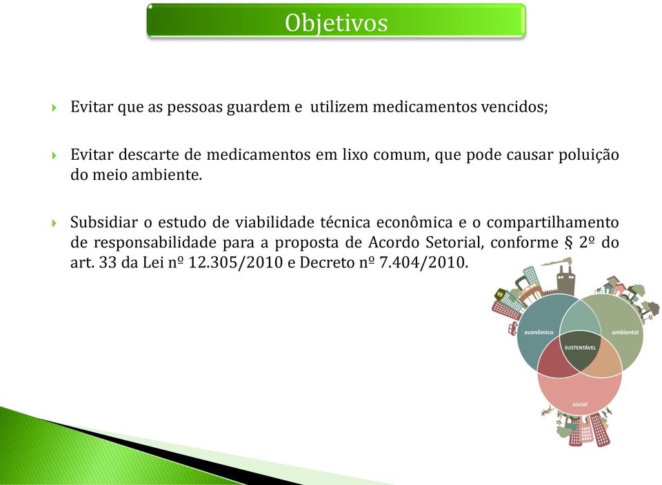 Subsidiar o estudo de viabilidade técnica econômica e o compartilhamento de