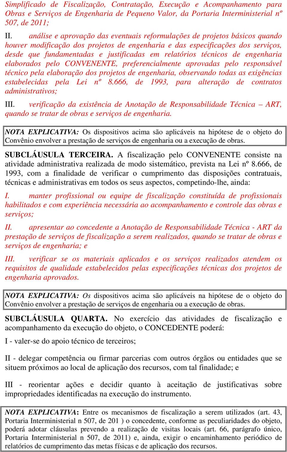 relatórios técnicos de engenharia elaborados pelo CONVENENTE, preferencialmente aprovadas pelo responsável técnico pela elaboração dos projetos de engenharia, observando todas as exigências