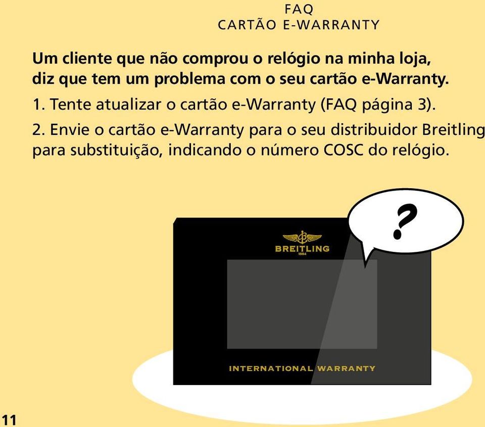 Tente atualizar o cartão e-warranty (FAQ página 3). 2.