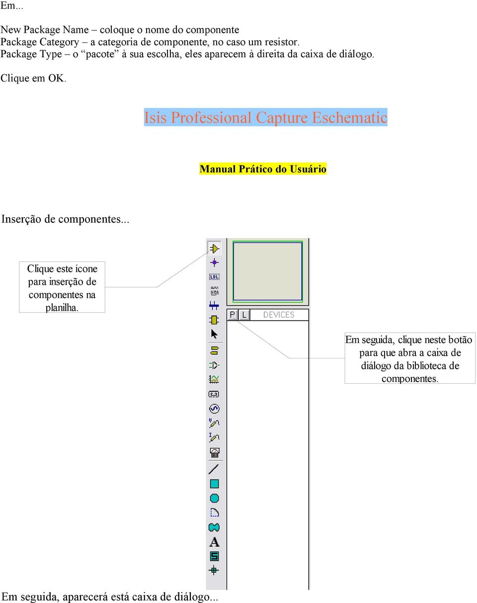 Isis Professional Capture Eschematic Manual Prático do Usuário Inserção de componentes.