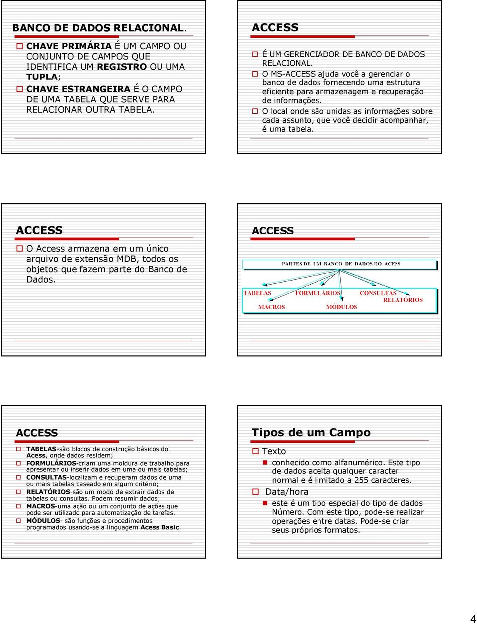 O local onde são unidas as informações sobre cada assunto, que você decidir acompanhar, é uma tabela.