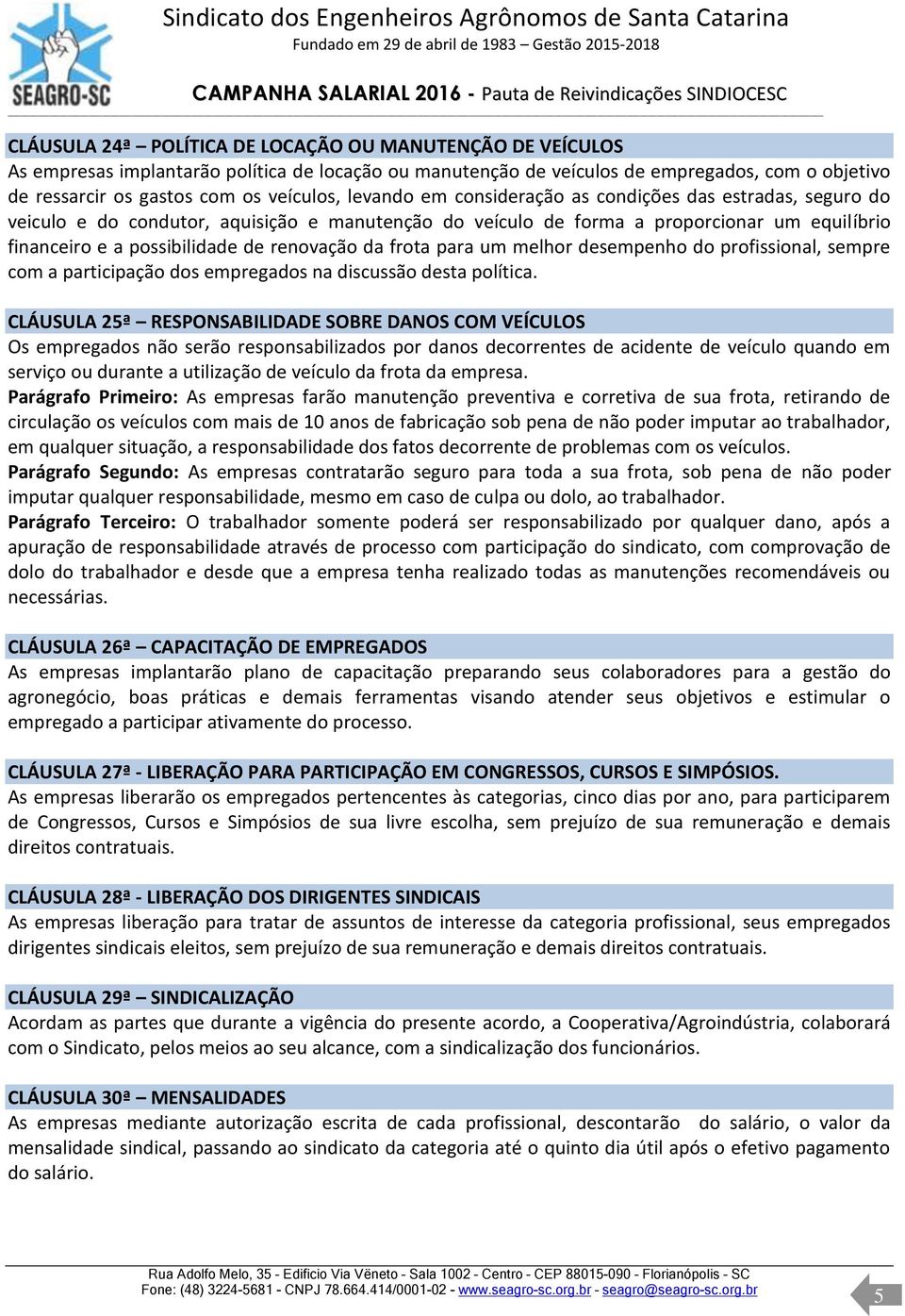 da frota para um melhor desempenho do profissional, sempre com a participação dos empregados na discussão desta política.