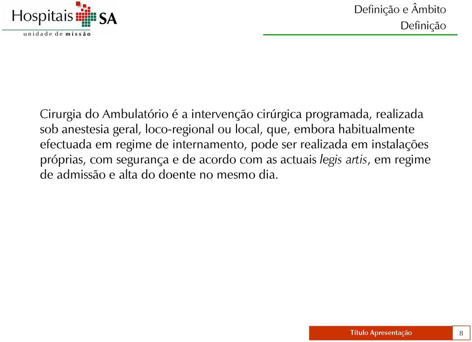 regime de internamento, pode ser realizada em instalações próprias, com segurança e de acordo