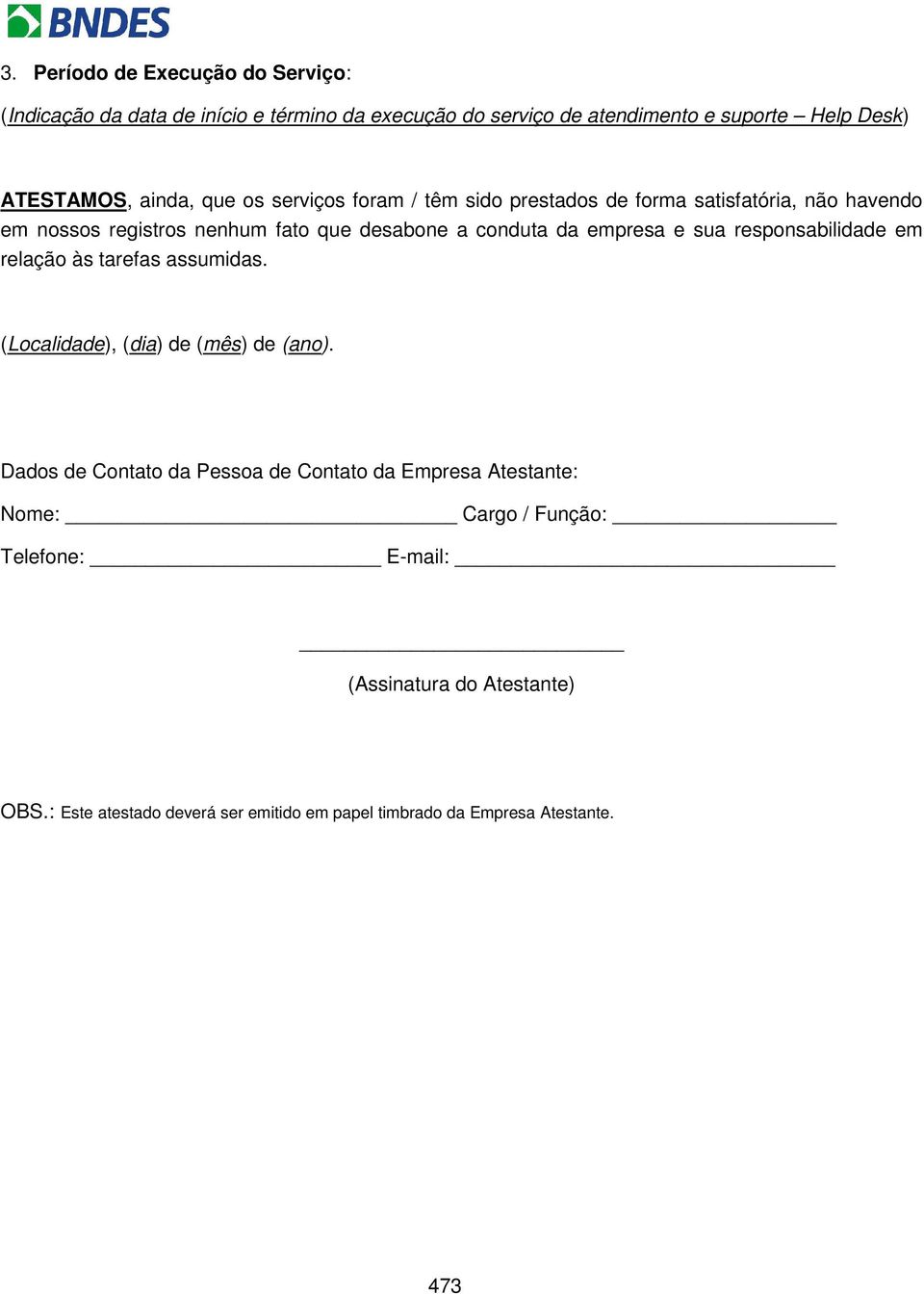 fato que desabone a conduta da empresa e sua responsabilidade em relação às tarefas assumidas.