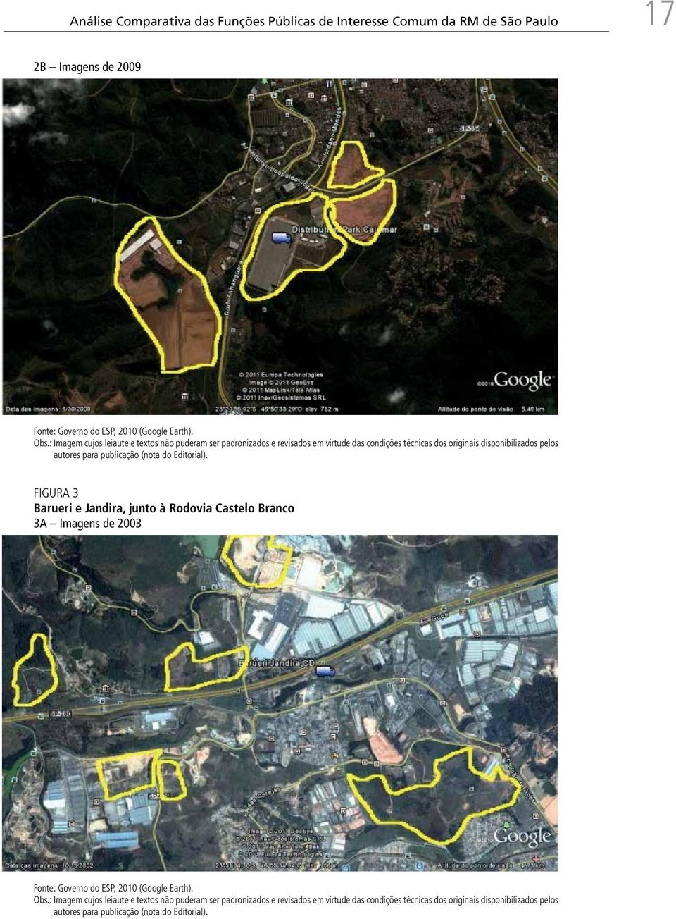 publicação (nota do Editorial). FIGURA 3 Barueri e Jandira, junto à Rodovia Castelo Branco 3A Imagens de 2003 Fonte: Governo do ESP, 2010 (Google Earth). Obs.