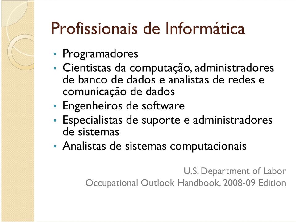 Engenheiros de software Especialistas de suporte e administradores de sistemas