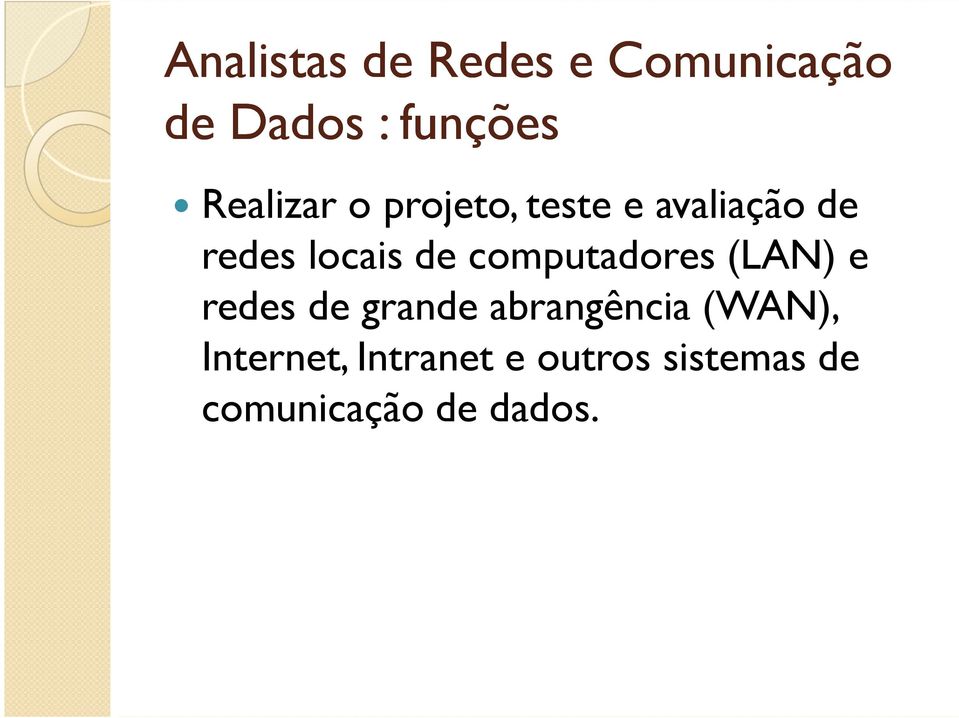 computadores (LAN) e redes de grande abrangência (WAN),