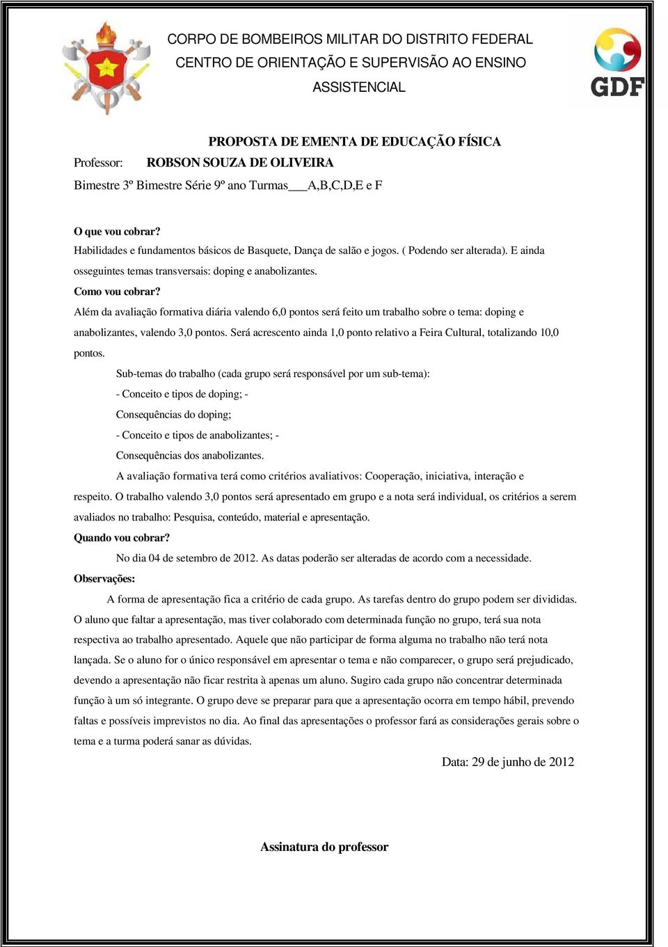 E ainda osseguintes temas transversais: doping e anabolizantes. Como vou cobrar?