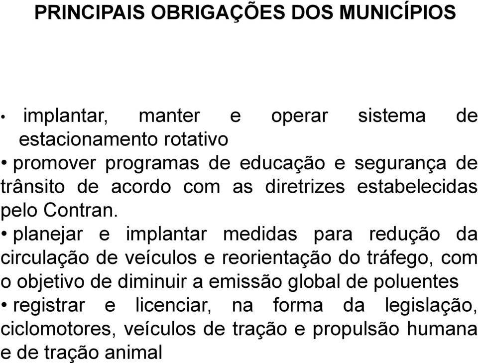 planejar e implantar medidas para redução da circulação de veículos e reorientação do tráfego, com o objetivo de