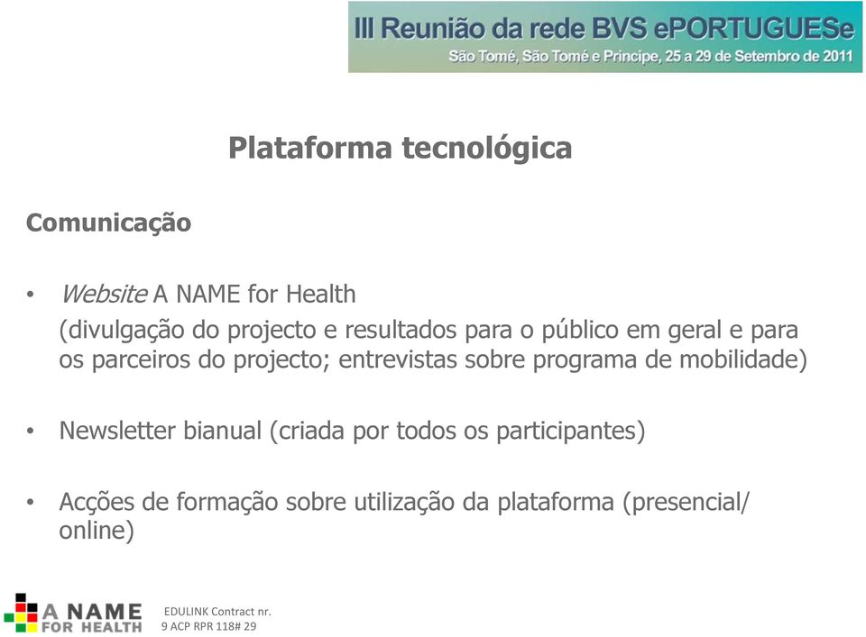 entrevistas sobre programa de mobilidade) Newsletter bianual (criada por todos