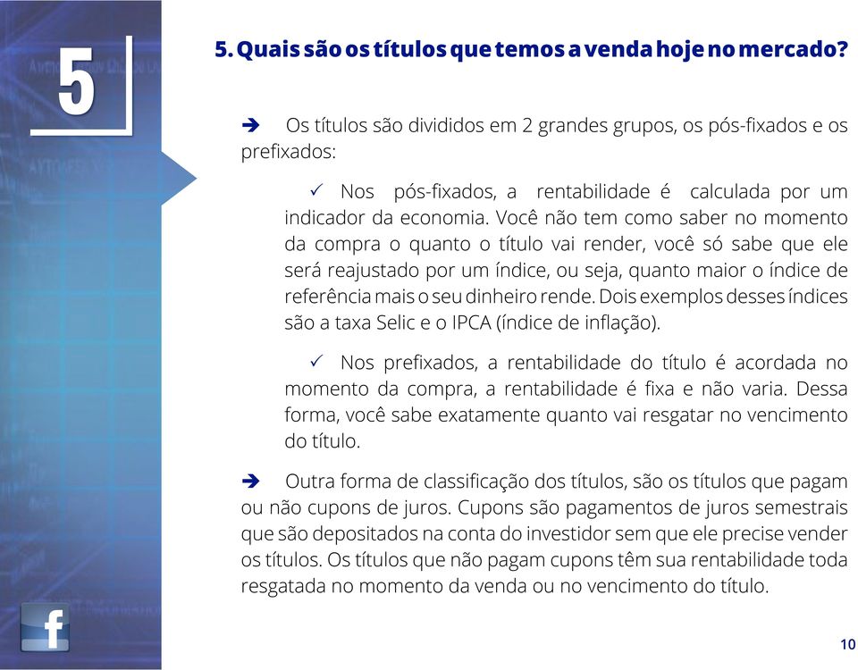 Você não tem como saber no momento da compra o quanto o título vai render, você só sabe que ele será reajustado por um índice, ou seja, quanto maior o índice de referência mais o seu dinheiro rende.