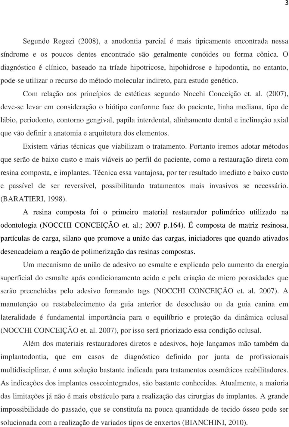 Com relação aos princípios de estéticas segundo Nocchi Conceição et. al.