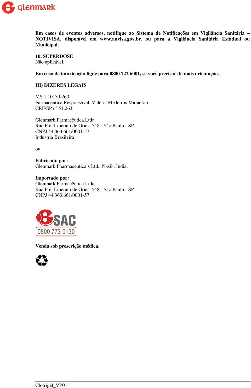 III) DIZERES LEGAIS MS 1.1013.0260 Farmacêutica Responsável: Valéria Medeiros Miqueloti CRF/SP nº 51.263 Glenmark Farmacêutica Ltda.