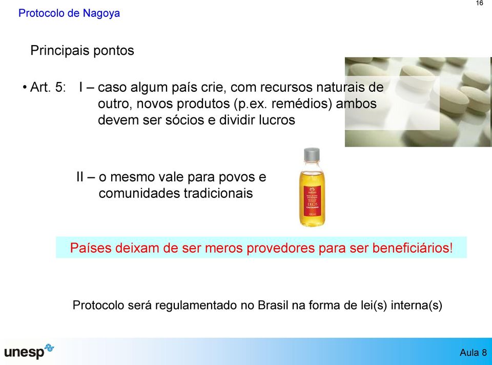 remédios) ambos devem ser sócios e dividir lucros II o mesmo vale para povos e comunidades