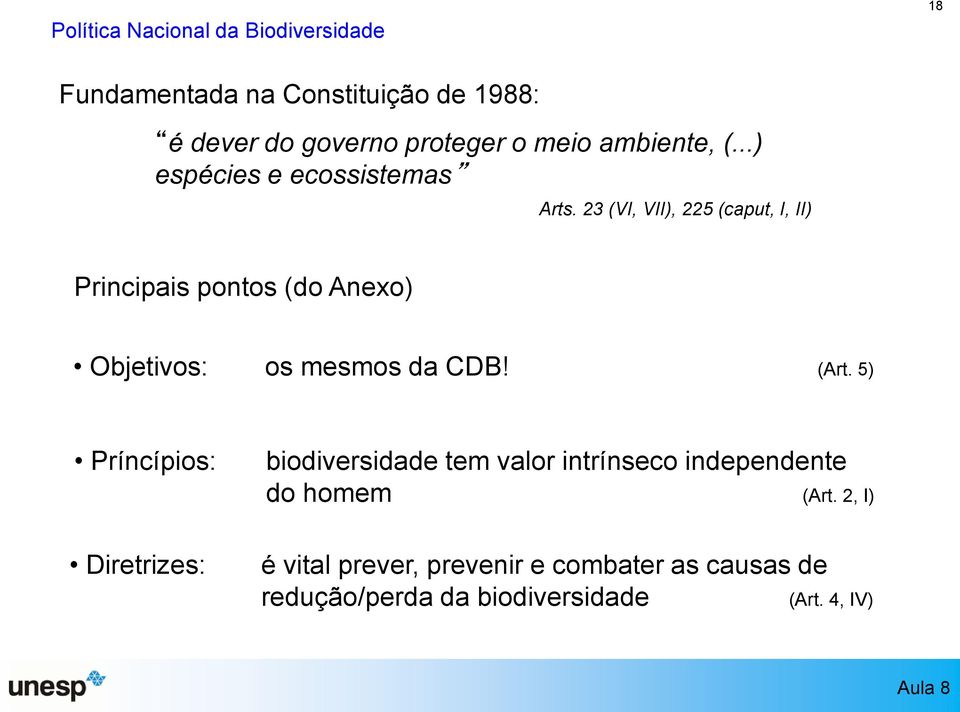 23 (VI, VII), 225 (caput, I, II) Principais pontos (do Anexo) Objetivos: os mesmos da CDB! (Art.