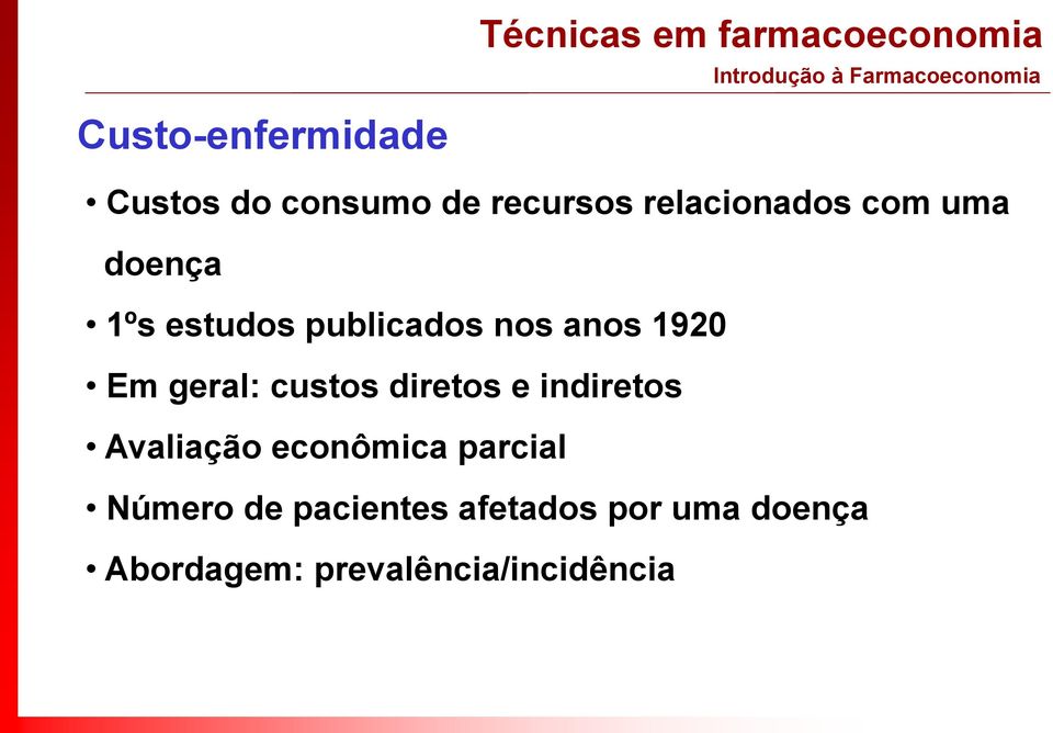 1920 Em geral: custos diretos e indiretos Avaliação econômica parcial