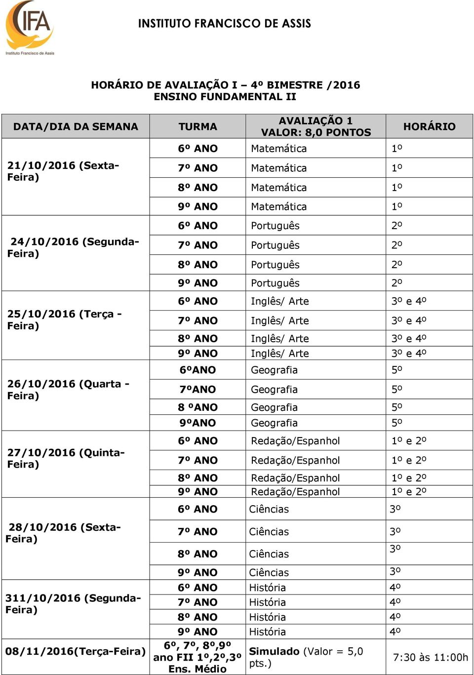 28/10/2016 (Sexta- 311/10/2016 (Segunda- 08/11/2016(Terça- 8º ANO Ciências 3º 6º,