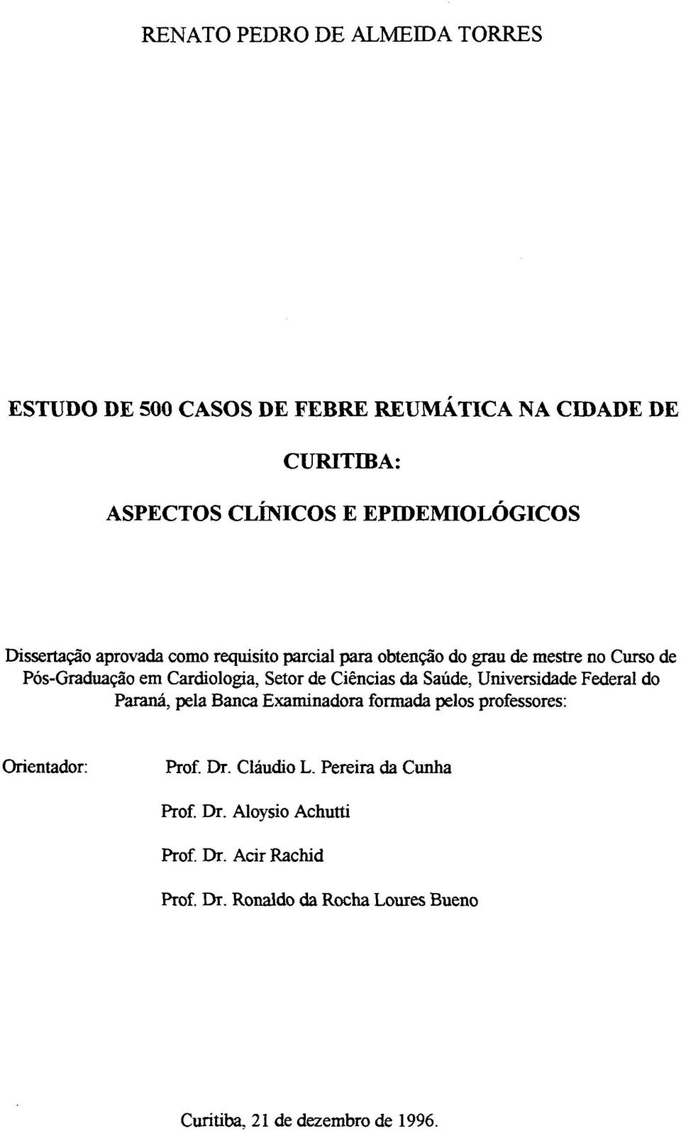Ciências da Saúde, Universidade Federal do Paraná, pela Banca Examinadora formada pelos professores: Orientador: Prof. Dr.