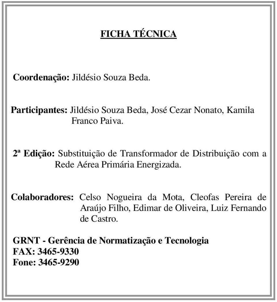 2ª Edição: Substituição de Transformador de Distribuição com a Rede Aérea Primária Energizada.