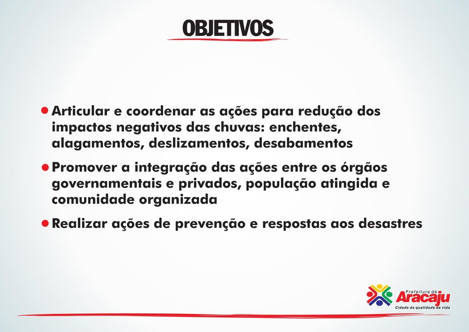 integração das ações entre os órgãos governamentais e privados, população