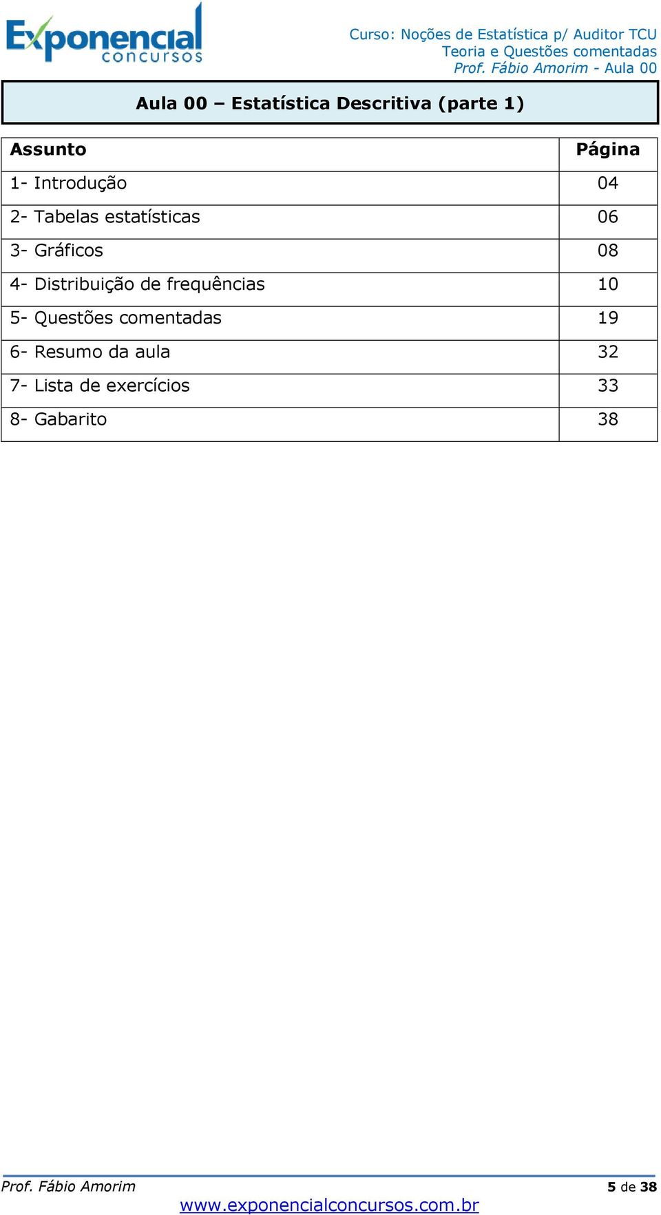 Distribuição de frequências 10 5- Questões comentadas 19 6-