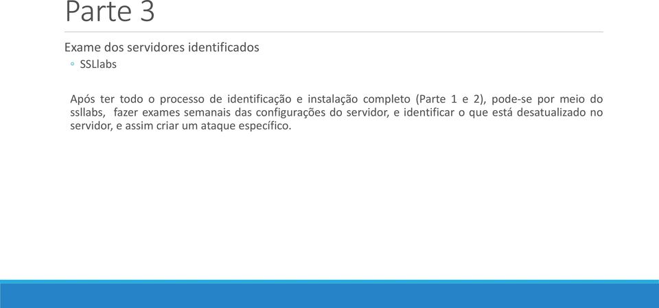 meio do ssllabs, fazer exames semanais das configurações do servidor, e