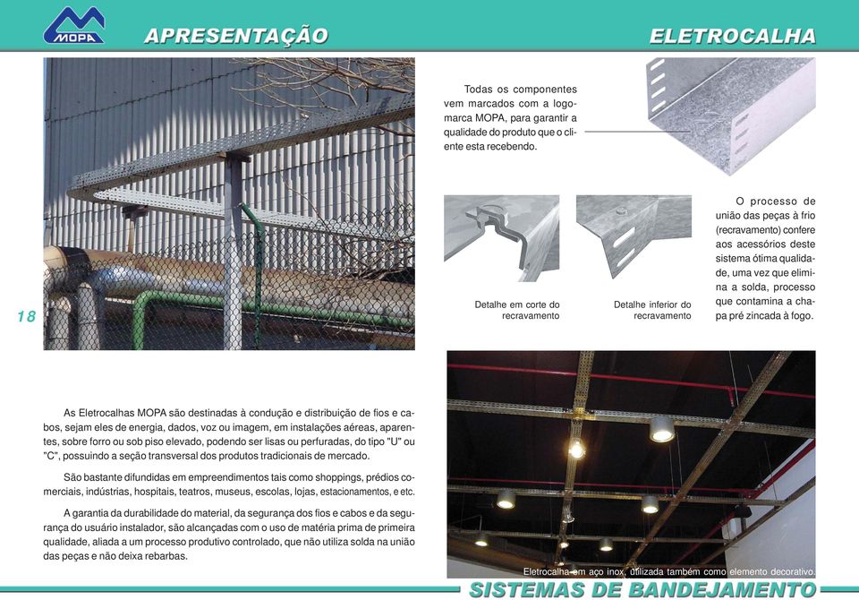 solda, processo que contamina a chapa pré zincada à fogo.