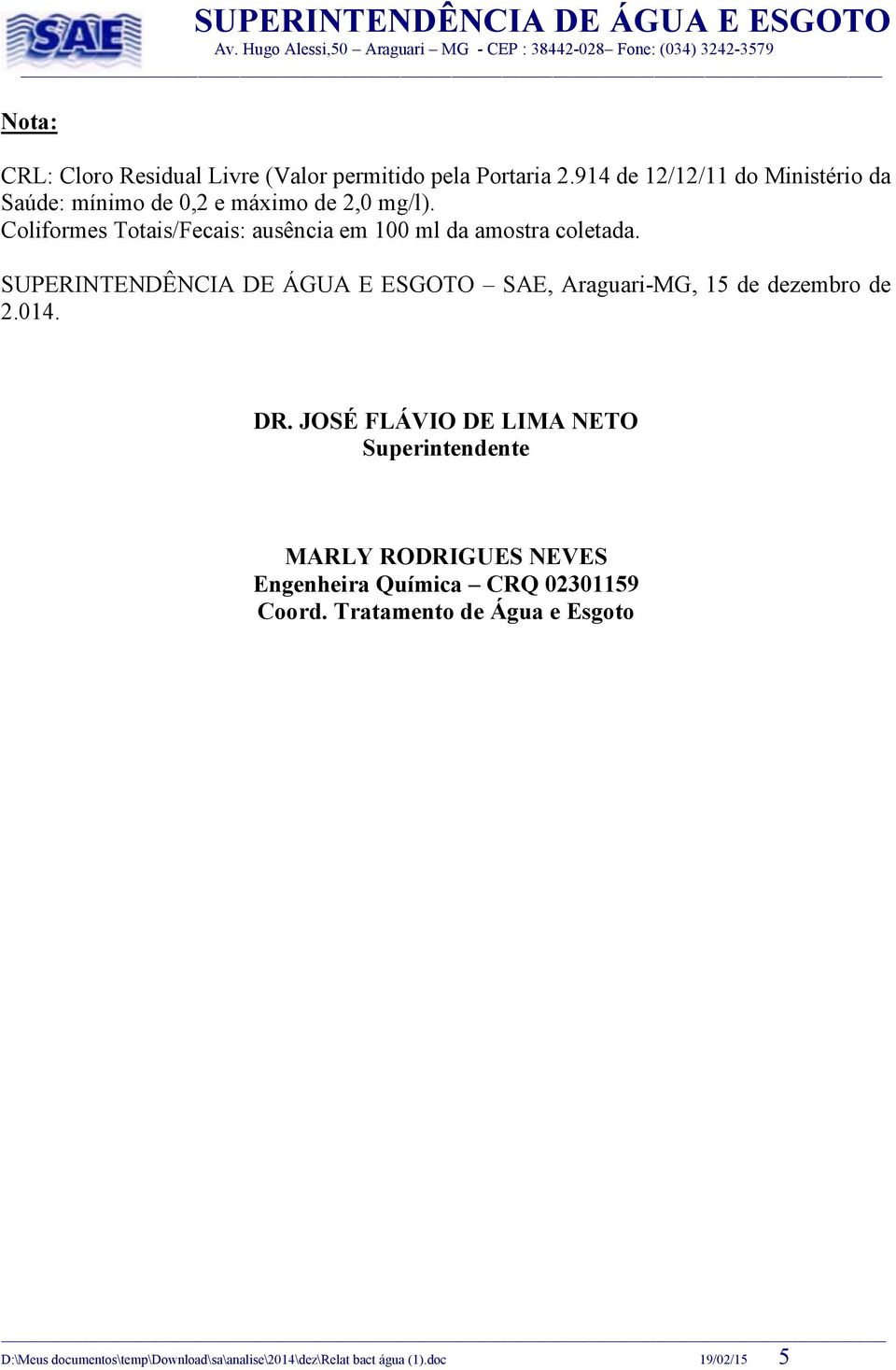 SUPERINTENDÊNCIA DE ÁGUA E ESGOTO SAE, Araguari-MG, 15 de dezembro de 2.014. DR.