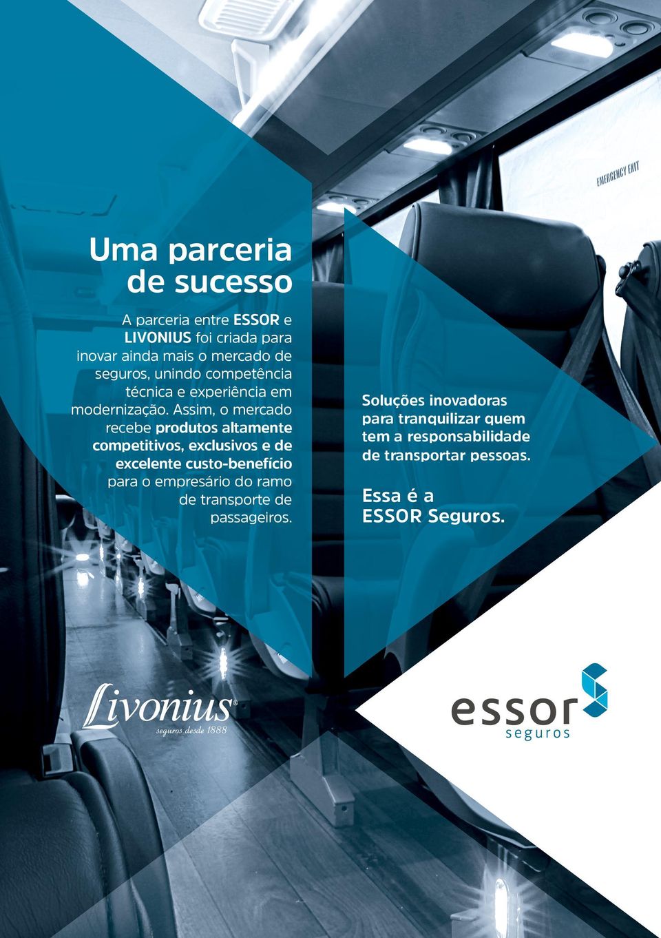 Assim, o mercado recebe produtos altamente competitivos, exclusivos e de excelente custo-benefício para o