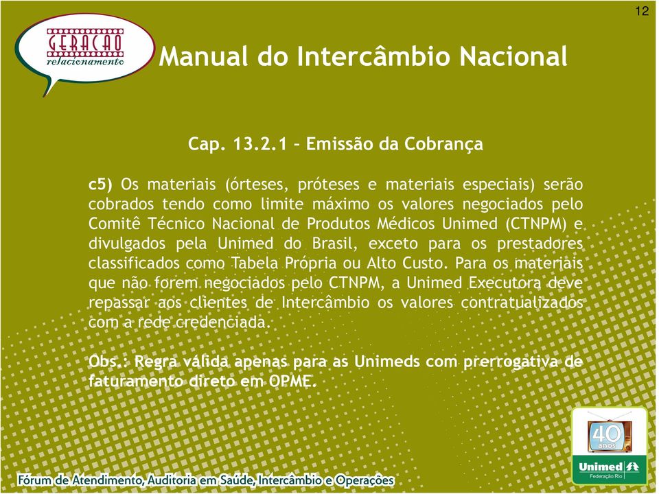 prestadores classificados como Tabela Própria ou Alto Custo.