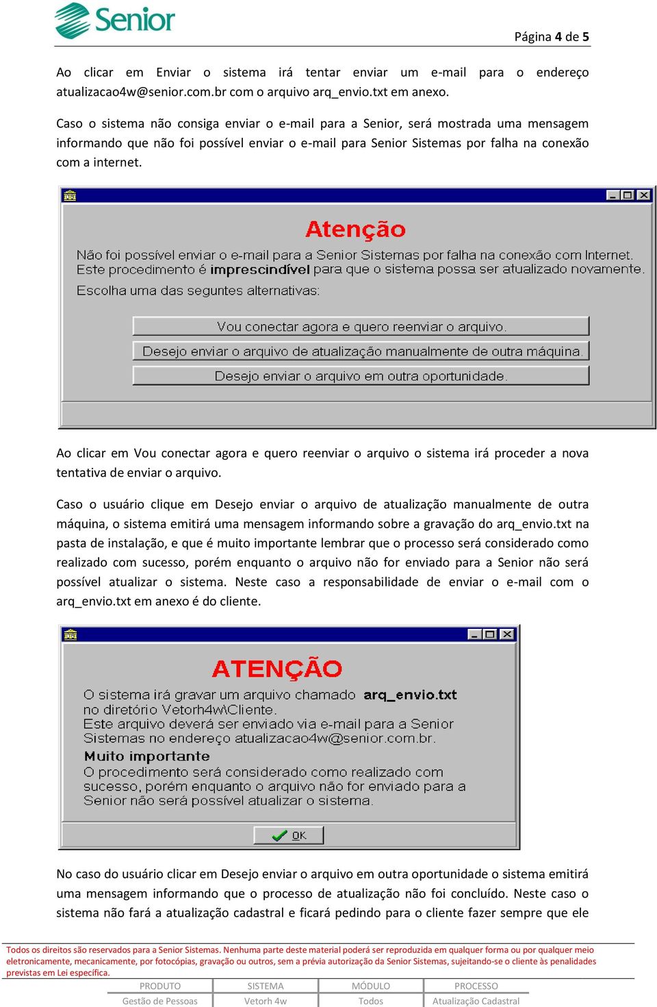 Ao clicar em Vou conectar agora e quero reenviar o arquivo o sistema irá proceder a nova tentativa de enviar o arquivo.