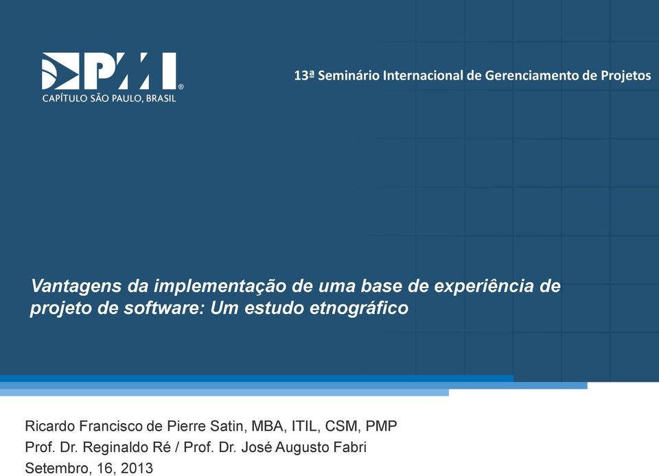 software: Um estudo etnográfico Ricardo Francisco de Pierre Satin, MBA,