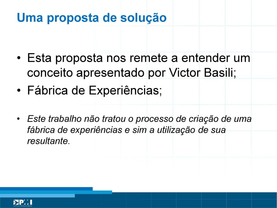 Experiências; Este trabalho não tratou o processo de criação de