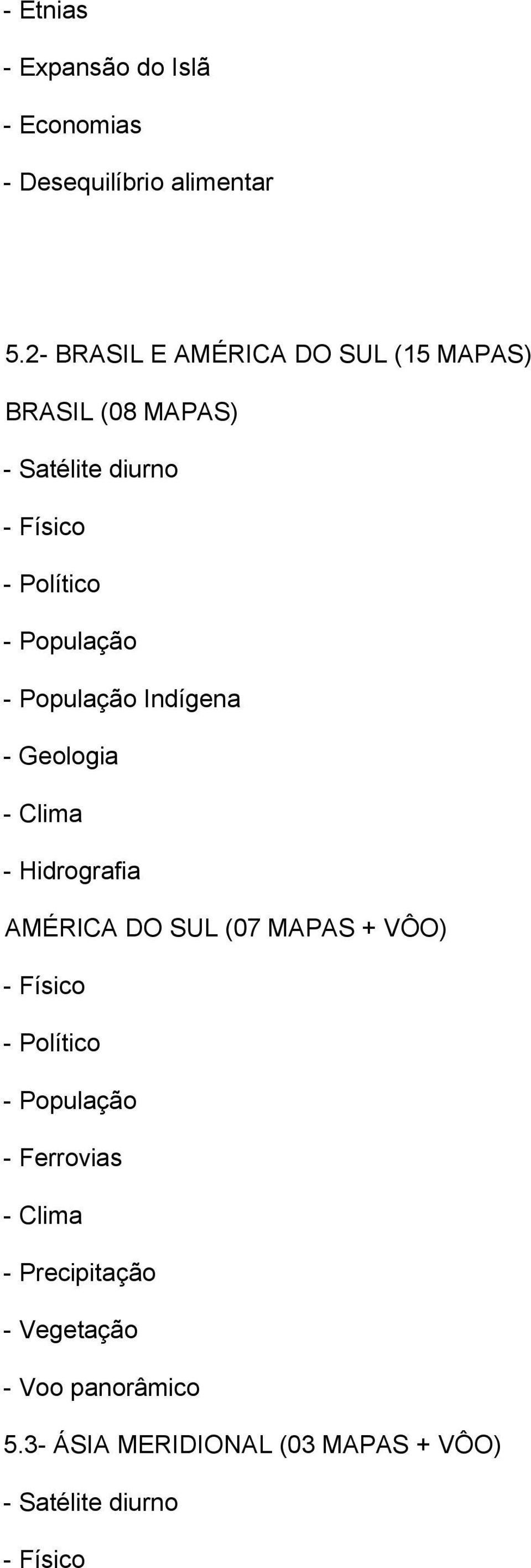 População Indígena - Geologia - Clima - Hidrografia AMÉRICA DO SUL (07 MAPAS + VÔO) -